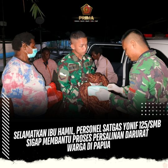 Selamatkan Ibu Hamil, Personel Satgas Yonif 125/SMB Sigap Bantu Proses Persalinan Darurat Warga di Papua