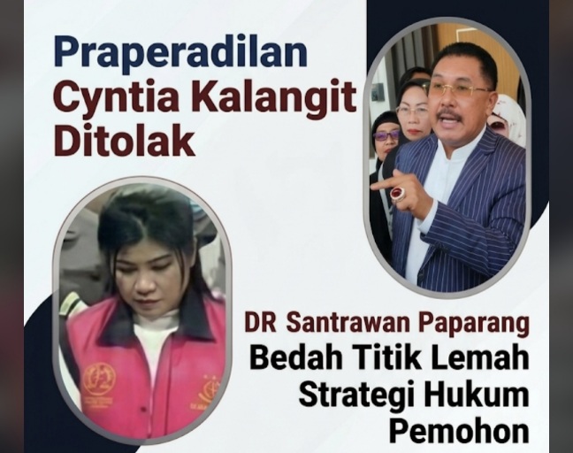Praperadilan Cyntia Kalangit Ditolak, DR Santrawan Paparang Bedah Titik Lemah Strategi Hukum Pemohon